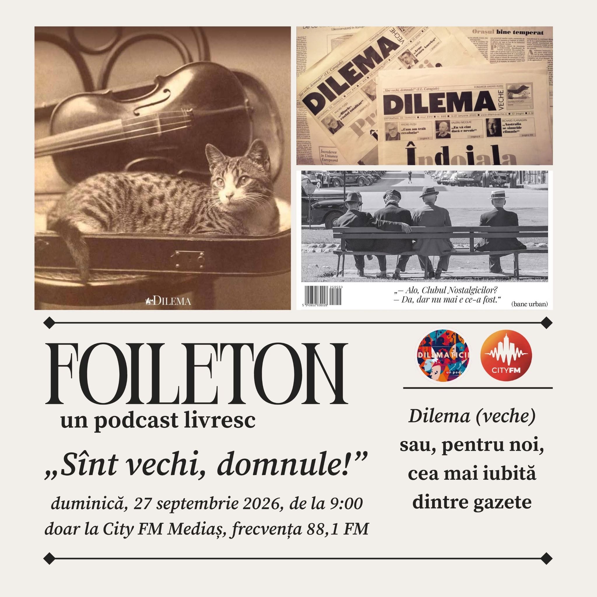 Foileton #6 – „Sînt vechi, domnule!” (revista „Dilema (veche)”)